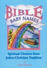Bible Baby Names : Spiritual Choices from Judeo-Christian Sources - Book