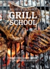 Grill School : 100+ Recipes & Essential Lessons for Cooking on Fire - eBook