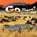 Why Do Animals Go There? - eBook