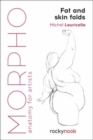 Morpho: Fat and Skin Folds : Anatomy for Artists - Book