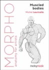 Morpho Muscled Bodies : Anatomy for Artists - Book