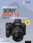 David Busch's Sony Alpha a7 IV Guide to Digital Photography - eBook