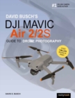 David Busch's DJI Mavic Air 2/2S Guide to Drone Photography - Book