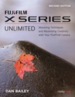 FUJIFILM X Series Unlimited : Mastering Techniques and Maximizing Creativity with Your FUJIFILM Camera - eBook