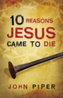 10 Reasons Jesus Came to Die (Pack of 25) - Book