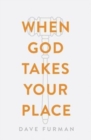 When God Takes Your Place (Pack of 25) - Book