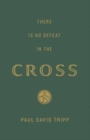 There Is No Defeat in the Cross (25-Pack) - Book