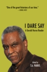 I Dare Say : A Gerald Horne Reader - eBook