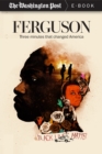 Ferguson : Three Minutes that Changed America - eBook