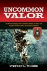Uncommon Valor : The Recon Company That Earned Five Medals of Honor and Included the Most Decorated Green Beret - eBook