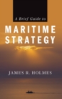 A Brief Guide to Maritime Strategy - eBook