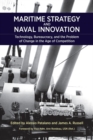 Maritime Strategy and Naval Innovation : Technology, Bureaucracy, and the Problem of Change in the Age of Competition - Book