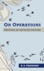 On Operations : Operational Art and Military Disciplines - Book