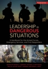 Leadership in Dangerous Situations : A Handbook for the Armed Forces Emergency Services and First Responders - Book