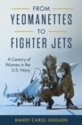 From Yeomanettes to Fighter Jets : A Century of Women in the U.S. Navy - eBook
