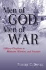 Men of God, Men of War : Military Chaplains as Ministers, Warriors, and Prisoners - eBook
