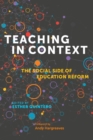 Teaching in Context : The Social Side of Education Reform - Book