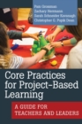 Core Practices for Project-Based Learning : A Guide for Teachers and Leaders - Book