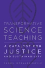 Transformative Science Teaching : A Catalyst for Justice and Sustainability - Book