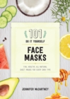 101 DIY Face Masks : Fun, Healthy, All-Natural Sheet Masks for Every Skin Type - Book