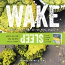 Wake/Sleep : What to Eat and Do for More Energy and Better Sleep - Book