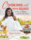 Cooking with Miss Quad : Live, Laugh, Love and Eat - eBook