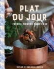 Plat du Jour : French Dinners Made Easy - eBook