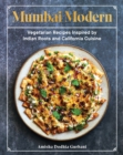Mumbai Modern : Vegetarian Recipes Inspired by Indian Roots and California Cuisine - eBook