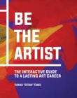 Be The Artist : The Interactive Guide to a Lasting Art Career - Book