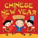 Chinese New Year For Kids : Chinese Calendar - eBook