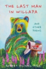 The Last Man in Willapa : And Other Poems - Book