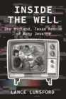 Inside the Well : The Midland, Texas Rescue of Baby Jessica - Book