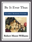Be It Ever Thus - eBook