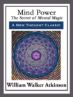 Mind Power : The Secret of Mental Magic - eBook