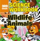 3rd Grade Science Workbooks: Wildlife Animals - eBook