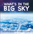 What's in The Big Sky : 1st Grade Geography Workbook Series - eBook