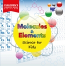 Molecules & Elements: Science for Kids | Children's Chemistry Books Edition - eBook