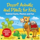 Desert Animals and Plants for Kids: Habitat Facts, Photos and Fun | Children's Environment Books Edition - eBook