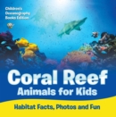 Coral Reef Animals for Kids: Habitat Facts, Photos and Fun | Children's Oceanography Books Edition - eBook