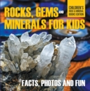 Rocks Gems and Minerals for Kids Facts Photos and Fun Childrens Rock Mineral Books Edition - eBook