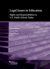 Legal Issues in Education : Rights and Responsibilities in U.S. Public Schools Today - Book