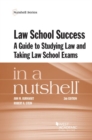 Law School Success in a Nutshell : A Guide to Studying Law and Taking Law School Exams - Book