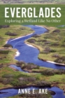 Everglades : Exploring a Wetland Like No Other - Book