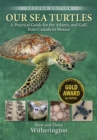 Our Sea Turtles : A Practical Guide for the Atlantic and Gulf, from Canada to Mexico - Book
