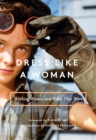 Dress Like a Woman : Working Women and What They Wore - eBook