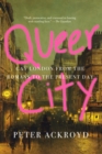 Queer City : Gay London from the Romans to the Present Day - eBook