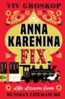 The Anna Karenina Fix : Life Lessons from Russian Literature - eBook