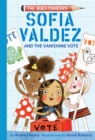 Sofia Valdez and the Vanishing Vote : The Questioneers Book #4 - eBook