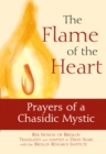 The Flame of the Heart : Prayers of a Chasidic Mystic - Book