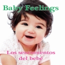 Los sentimientos del bebe : Baby Feelings - eBook